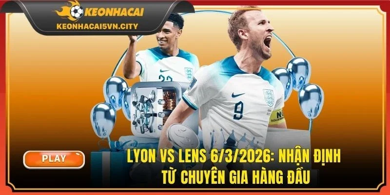 Lyon Vs Lens 6/3/2026: Nhận Định Từ Chuyên Gia Hàng Đầu Lyon Vs Lens 6/3/2026: Nhận Định Từ Chuyên Gia Hàng Đầu