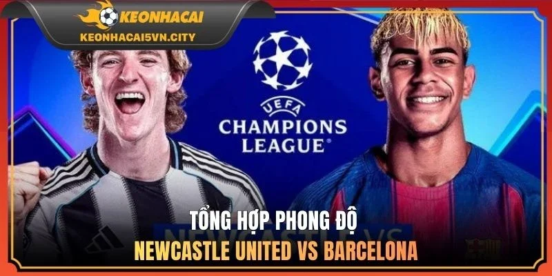 Newcastle United vs Barcelona 03:00 11/03: Nhận Định Kèo 2 Tổng hợp phong độ Newcastle United vs Barcelona